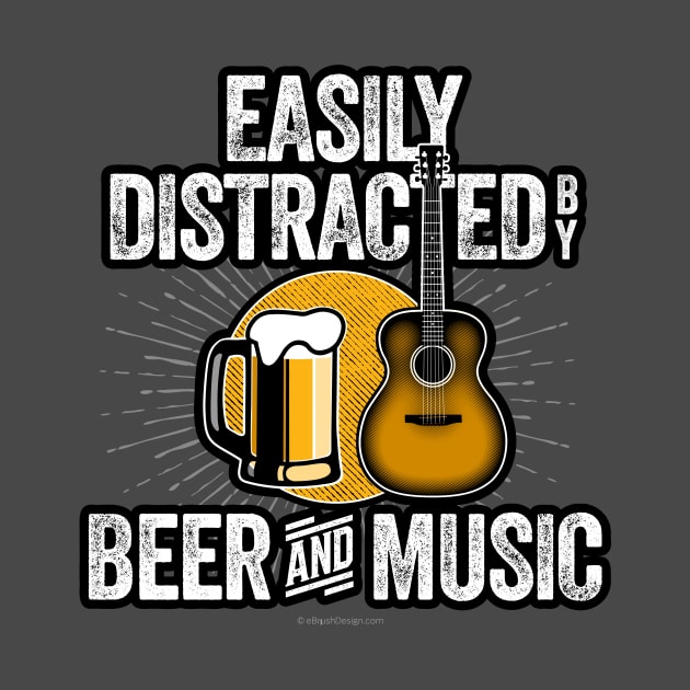 Easily Distracted by Beer and Music by eBrushDesign