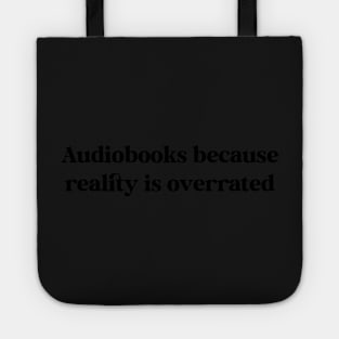 Audiobooks Because Reality is Overrated Audiobook Lover Bookish Sticker Listening Spicy Books Book Lover Tote