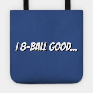 I 8-Ball Good Tshirt Tote