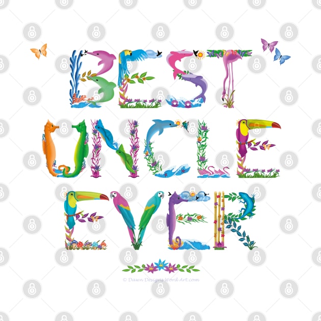 Best Uncle Ever - tropical word art by DawnDesignsWordArt