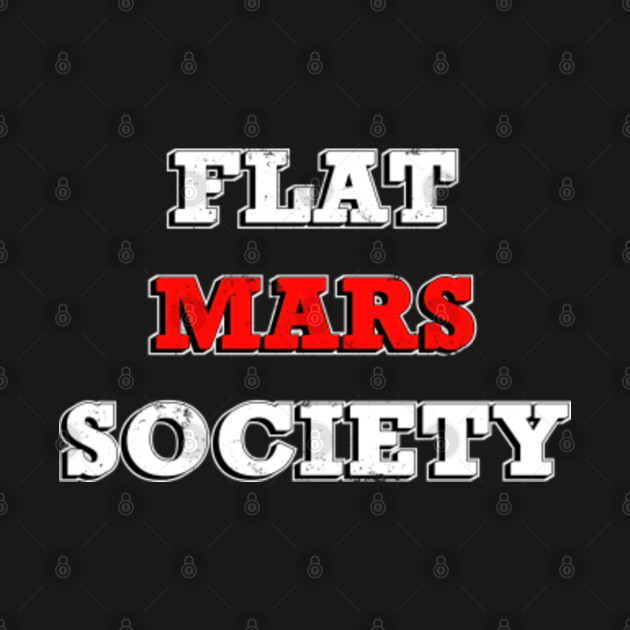 Discover FLAT MARS SOCIETY - Funny Space Gifts - Flat Mars Society - T-Shirt