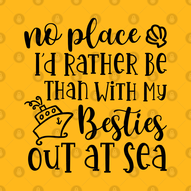 No Place I'd Rather Be Than With My Besties Out At Sea Cruise Vacation Cute by GlimmerDesigns