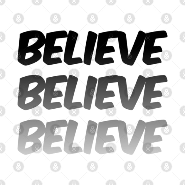 Believe believe believe! Graphic text by Spinkly