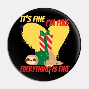 its fine im fine everything is fine funny sloth christmas design Pin