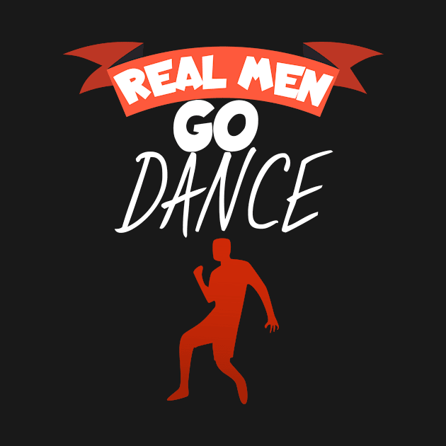 Real men go dance by maxcode