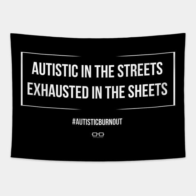 Autistic in the Streets Exhausted in the Sheets Tapestry by growingupautie