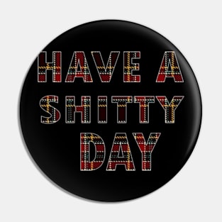 have a shitty day Pin