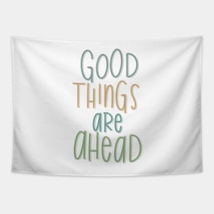 good things are ahead Tapestry