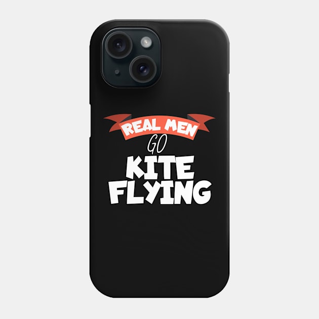 Real men go kite flying Phone Case by maxcode