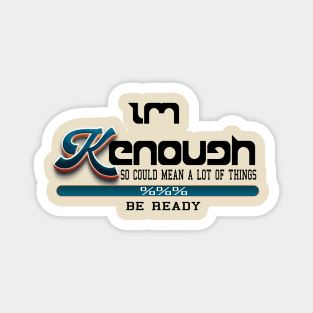 I Am Ken Enough, I'm Ken I am Ken Funny Enough Tee For Men Women Magnet