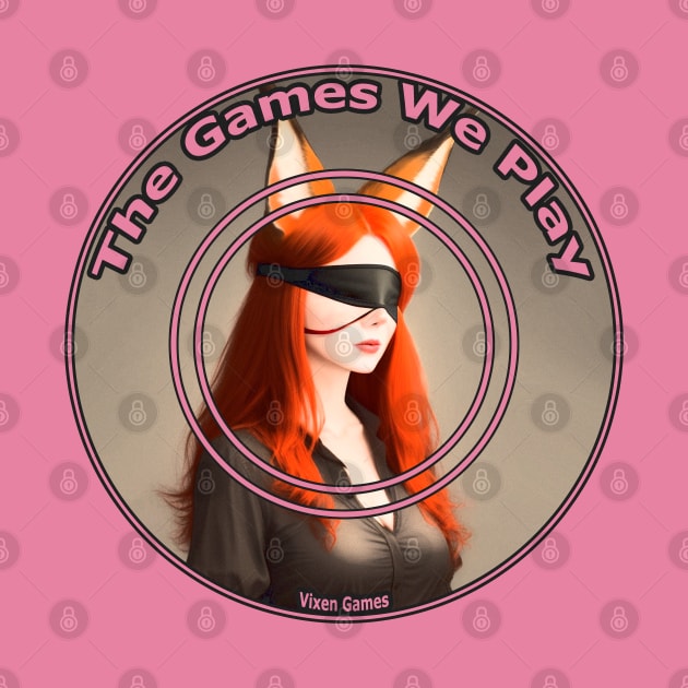 The Games We Play by Vixen Games