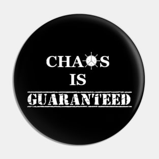 Chaos Is Guaranteed (white text) Pin