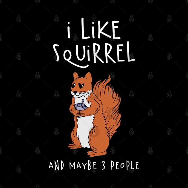 I Like Squirrel And Maybe 3 People by Carolina Cabreira