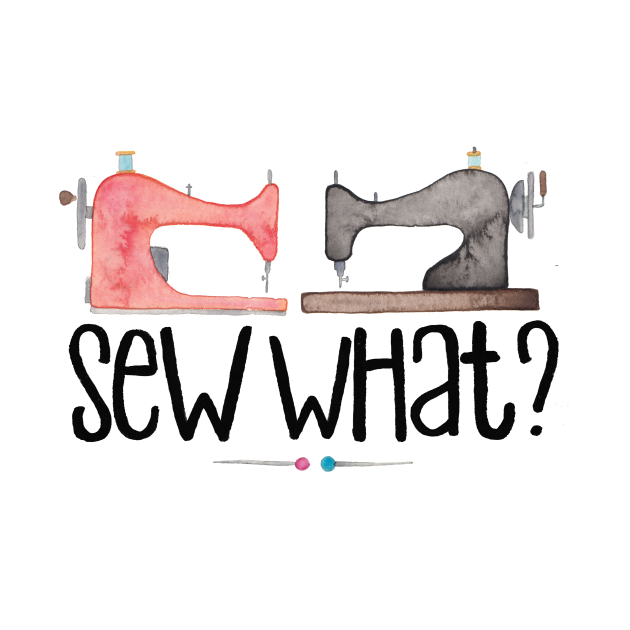 Sew What Sewing TShirt TeePublic