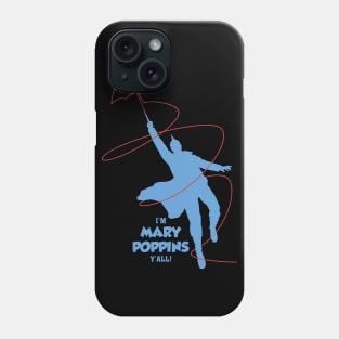 i'm mary poppins y'all Phone Case