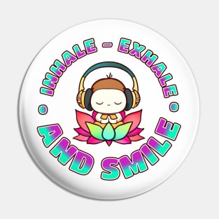 Inhale Exhale and Smile Pin