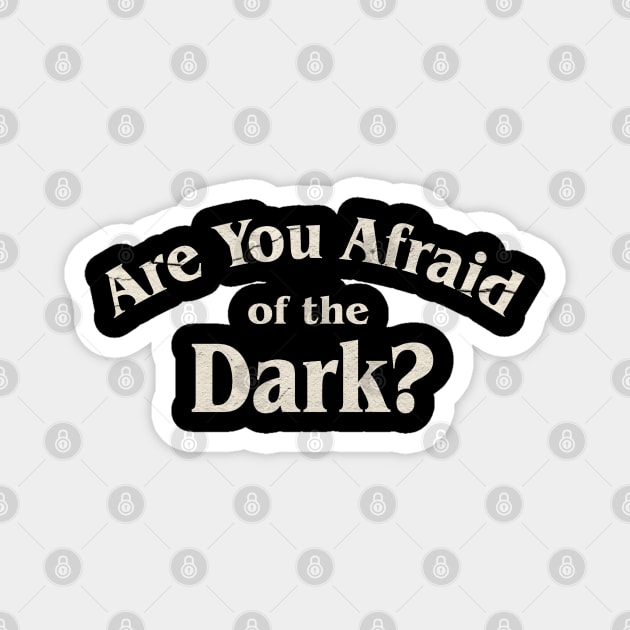 Are You Afraid Of The Dark Grunge Magnet by akihiro123