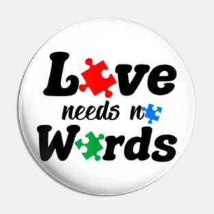 Autism Awareness Love Needs No Words Neurodiversity Pin