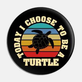 I like Turtle Funny vintage lover Today I choose to be a Turtle Pin