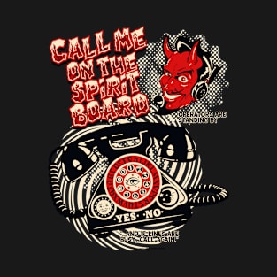 Call Me on the Spirit Board T-Shirt