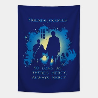 Friends, enemies - so long as there’s mercy. Always mercy Tapestry