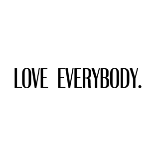 Love Everybody T-Shirt