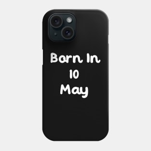 Born In 10 May Phone Case