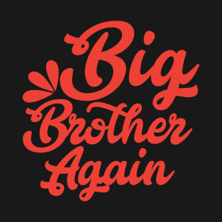 Big Brother Again T Shirt For Women Men T-Shirt