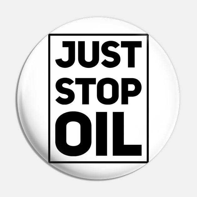 Just Stop Oil Pin by GIFTGROO
