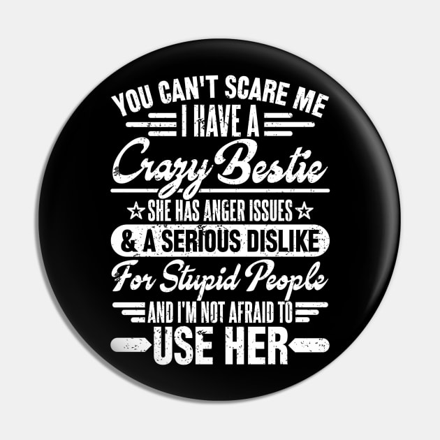 You can't scare me i have a crazy bestie Pin by SilverTee