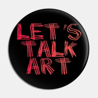 Let's Talk Art Pin