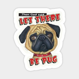 Cute pug dog with let there be pug on Pug with Red Collar tee Magnet