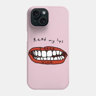 Read My Lips I Need Wine Funny Face Phone Case