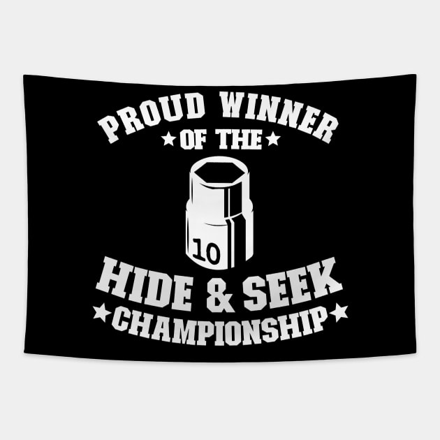 Proud Winner Of The Hide & Seek Championship Funny Mechanic Tapestry by Kuehni