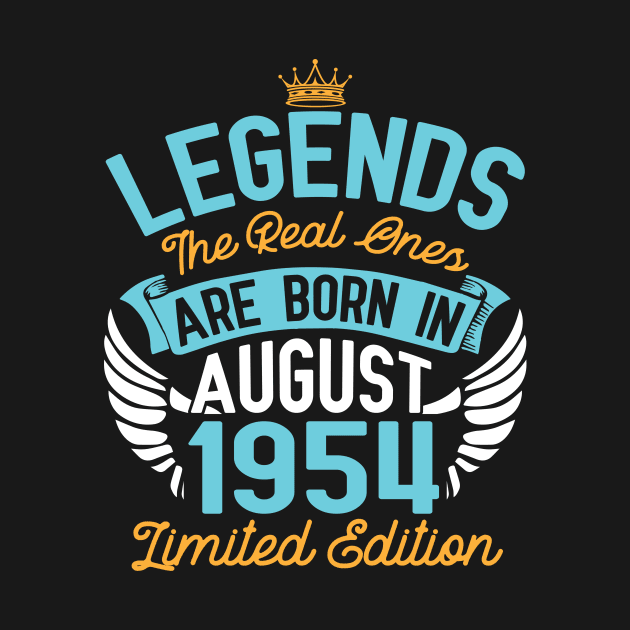 Legends The Real Ones Are Born In August 1954 Limited Edition Happy Birthday 66 Years Old To Me You by bakhanh123