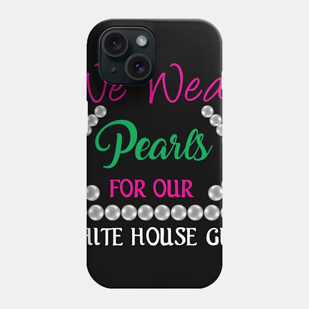 We wear pearls for our white house girl Phone Case by p308nx