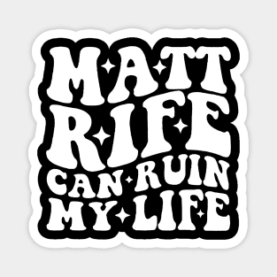 Matt Rife Can Ruin My Life Funny Quote, Trendy Summer Magnet