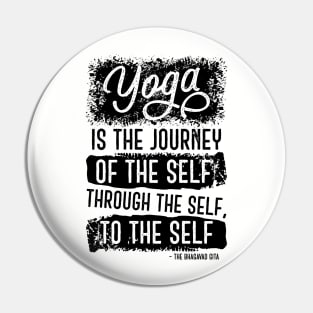 Yoga is the journey of the self, through the self, to the self Pin