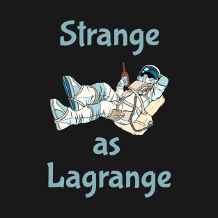 Strange As Lagrange T-Shirt