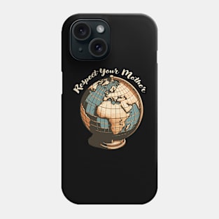 Respect Your Mother Funny Pun  Earth Vintage Love Cartography Phone Case