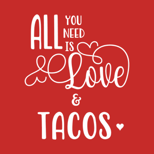 All You Need is Love & Tacos T-Shirt