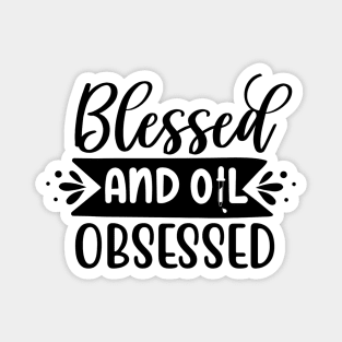 "Blessed and Oil Obsessed" Tee - Embrace the Blessings of Essential Oils! Magnet