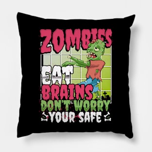 Zombies Eat Brains So You're Safe Funny Halloween Pillow