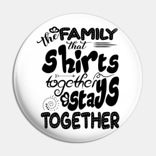 Funny Family Shirt, Family Quote Shirt, Family Matching Shirts, Cool Family Shirts, Gift For Family, Family Together Shirt, Family Love Tee Pin