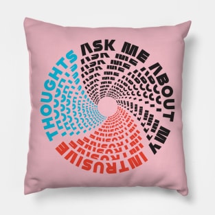 Ask Me About My Intrusive Thoughts (Mixed) Pillow