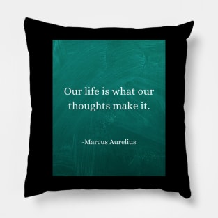 Marcus Aurelius - Life Reflects Your Thoughts: Choose Wisely Pillow