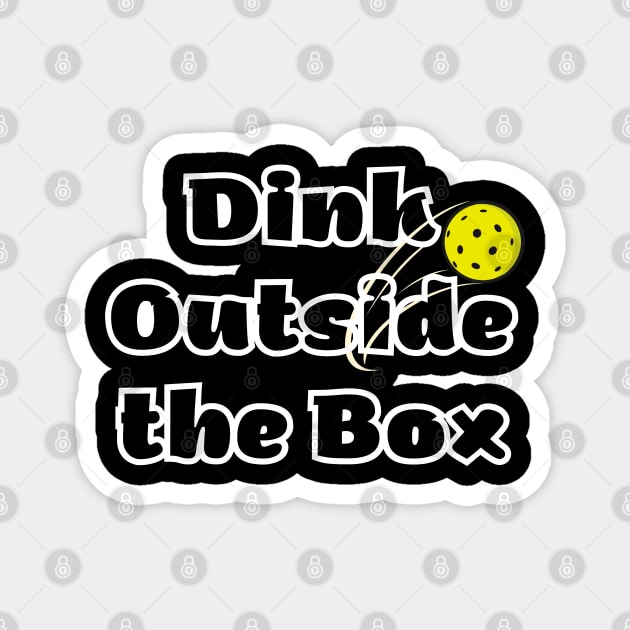 Dink Outside the Box Pickleball Humor for Players Magnet by BEZZAIM