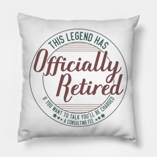 funny this legend has officially retired Retirement Expertise humor Pillow