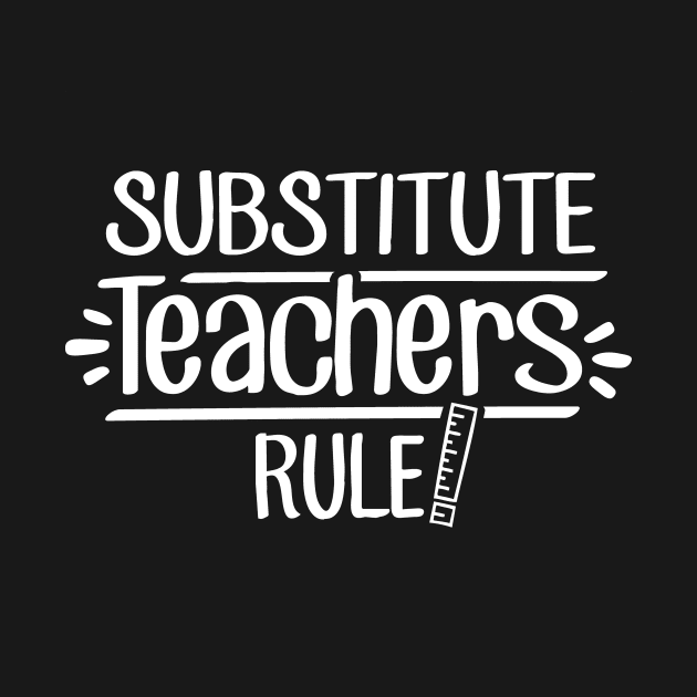 Substitute Teachers Rule! by TheStuffHut