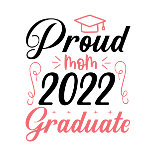 Proud Mom 2022 Graduate T-Shirt